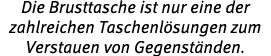 Die Brusttasche ist nur eine der zahlreichen Taschenl sungen zum Verstauen von Gegenst nden.
