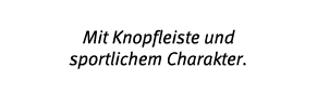 Mit Knopfleiste und sportlichem Charakter 