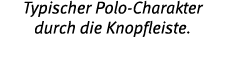 Typischer Polo-Charakter durch die Knopfleiste 