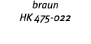 braun HK 475-022 