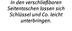 In den verschlie baren Seitentaschen lassen sich Schl ssel und Co  leicht unterbringen 