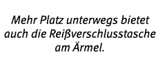 Mehr Platz unterwegs bietet auch die Rei verschlusstasche am  rmel 