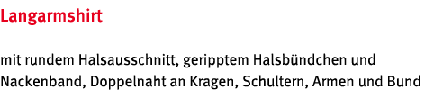 Langarmshirt mit rundem Halsausschnitt, geripptem Halsb ndchen und Nackenband, Doppelnaht an Kragen, Schultern, Armen   