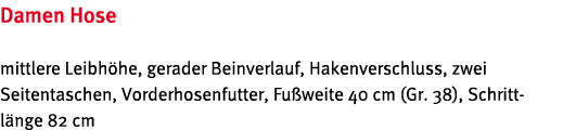 Damen Hose mittlere Leibh he, gerader Beinverlauf, Hakenverschluss, zwei Seitentaschen, Vorderhosenfutter, Fu weite 4   