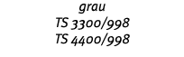 grau TS 3300 998 TS 4400 998
