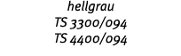 hellgrau TS 3300 094 TS 4400 094 