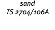 sand TS 2704 106A 
