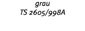 grau TS 2605 998A 