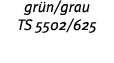 gr n grau TS 5502 625