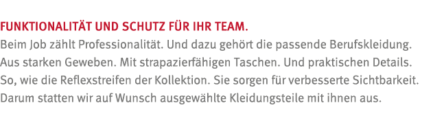 Funktionalit t und Schutz f r Ihr Team  Beim Job z hlt Professionalit t  Und dazu geh rt die passende Berufskleidung    