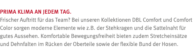 Prima Klima an jedem Tag  Frischer Auftritt f r das Team  Bei unseren Kollektionen DBL Comfort und Comfort Color sorg   