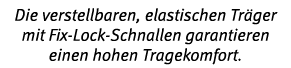 Die verstellbaren, elastischen Tr ger mit Fix-Lock-Schnallen garantieren einen hohen Tragekomfort 