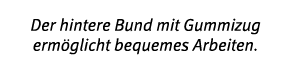Der hintere Bund mit Gummizug erm glicht bequemes Arbeiten 