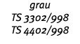 grau TS 3302 998 TS 4402 998 