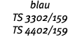 blau TS 3302 159 TS 4402 159 