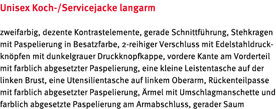 Unisex Koch /Servicejacke langarm zweifarbig, dezente Kontrastelemente, gerade Schnittf hrung, Stehkragen mit Paspeli...