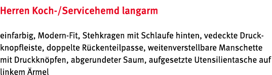 Herren Koch /Servicehemd langarm einfarbig, Modern Fit, Stehkragen mit Schlaufe hinten, vedeckte Druck knopfleiste, d...