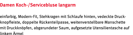 Damen Koch /Servicebluse langarm einfarbig, Modern Fit, Stehkragen mit Schlaufe hinten, vedeckte Druckknopfleiste, do...