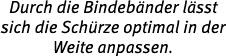 Durch die Bindeb nder l sst sich die Sch rze optimal in der Weite anpassen.