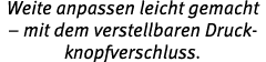 Weite anpassen leicht gemacht – mit dem verstellbaren Druckknopfverschluss.
