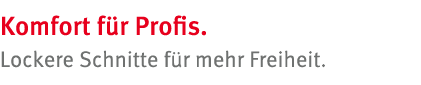 Komfort f r Profis  Lockere Schnitte f r mehr Freiheit 