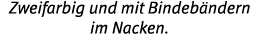 Zweifarbig und mit Bindeb ndern im Nacken 