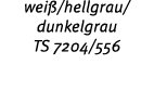 wei /hellgrau/ dunkelgrau TS 7204/556 