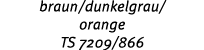 braun/dunkelgrau/ orange TS 7209/866