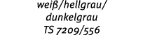 wei /hellgrau/ dunkelgrau TS 7209/556