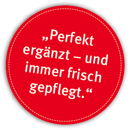 „Perfekt erg nzt – und immer frisch gepflegt.