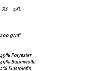  XS – 4XL 200 g/m2 49% Polyester 49% Baumwolle 2% Elastolefin