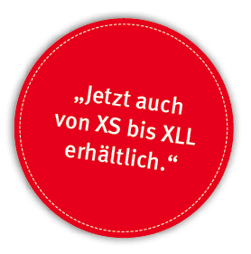 „Jetzt auch von XS bis XLL erh ltlich.