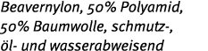Beavernylon, 50% Polyamid, 50% Baumwolle, schmutz-,  l- und wasserabweisend
