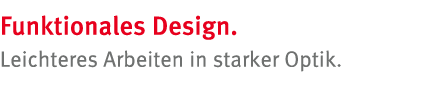 Funktionales Design  Leichteres Arbeiten in starker Optik 
