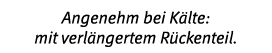 Angenehm bei K lte: mit verl ngertem R ckenteil 