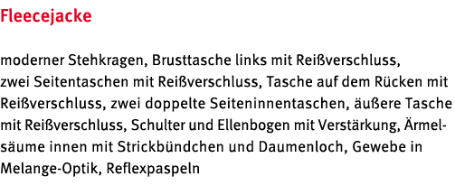 Fleecejacke moderner Stehkragen, Brusttasche links mit Rei verschluss, zwei Seitentaschen mit Rei verschluss, Tasche    