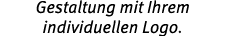Gestaltung mit Ihrem individuellen Logo.