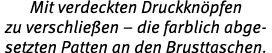 Mit verdeckten Druckknöpfen zu  verschließen   die farblich abgesetzten Patten an den Brusttaschen 