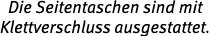 Die Seitentaschen sind mit Klettverschluss ausgestattet 