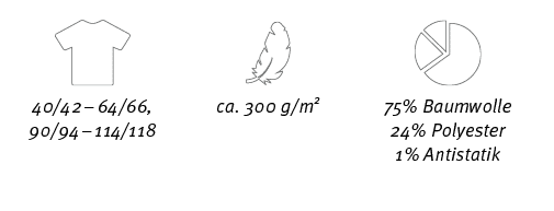  , , ,40 42   64 66, 90 94   114 118,ca  300 g m2,75% Baumwolle 24% Polyester 1% Antistatik