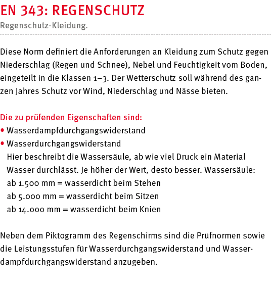 EN 343: Regenschutz Regenschutz-Kleidung  Diese Norm definiert die Anforderungen an Kleidung zum Schutz gegen Nieders   