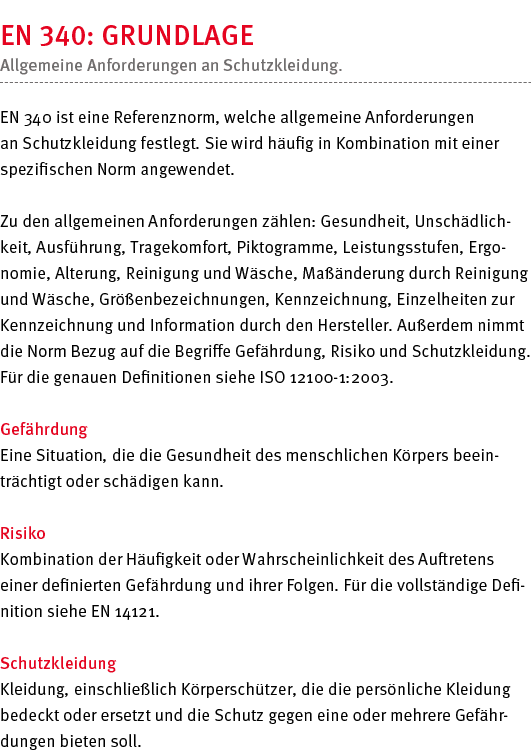 EN 340: Grundlage Allgemeine Anforderungen an Schutzkleidung  EN 340 ist eine Referenznorm, welche allgemeine Anforde   