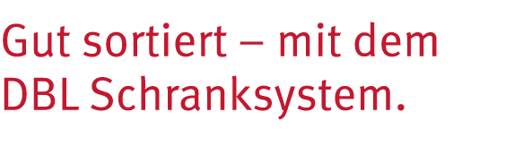 Gut sortiert   mit dem DBL Schranksystem 