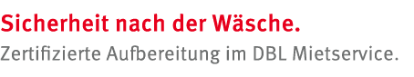 Sicherheit nach der W sche. Zertifizierte Aufbereitung im DBL Mietservice.