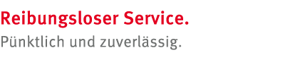 Reibungsloser Service  P nktlich und zuverl ssig 