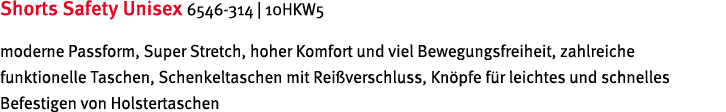 Shorts Safety Unisex 6546-314   10HKW5 moderne Passform, Super Stretch, hoher Komfort und viel Bewegungsfreiheit, zah   