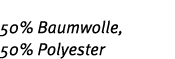 50% Baumwolle, 50% Polyester