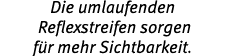 Die umlaufenden Reflexstreifen sorgen f r mehr Sichtbarkeit.