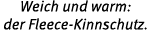 Weich und warm: der Fleece Kinnschutz.