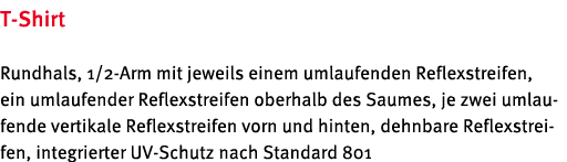 T Shirt Rundhals, 1/2 Arm mit jeweils einem umlaufenden Reflexstreifen, ein umlaufender Reflexstreifen oberhalb des S...